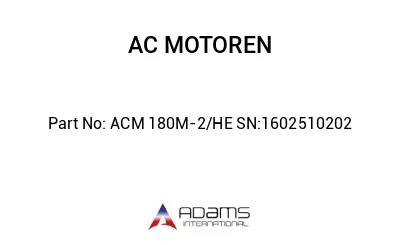 ACM 180M-2/HE SN:1602510202