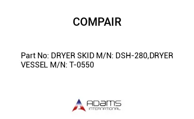 DRYER SKID M/N: DSH-280,DRYER VESSEL M/N: T-0550