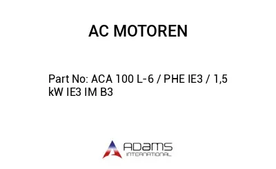 ACA 100 L-6 / PHE IE3 / 1,5  kW IE3 IM B3