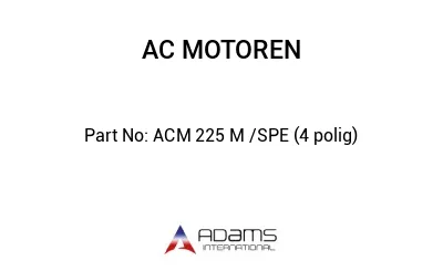 ACM 225 M /SPE (4 polig)