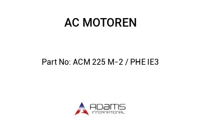 ACM 225 M-2 / PHE IE3