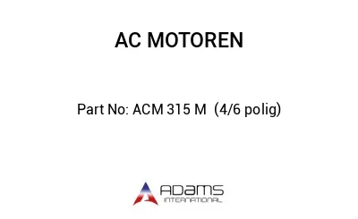 ACM 315 M  (4/6 polig)