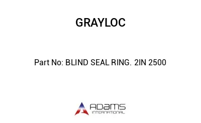 BLIND SEAL RING. 2IN 2500