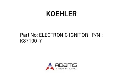 ELECTRONIC IGNITOR   P/N : K87100-7