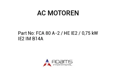 FCA 80 A-2 / HE IE2 / 0,75 kW IE2 IM B14A