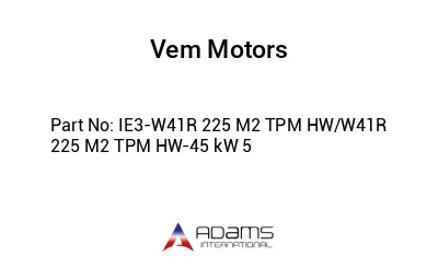 IE3-W41R 225 M2 TPM HW/W41R 225 M2 TPM HW-45 kW 5