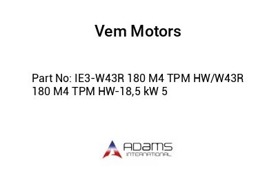 IE3-W43R 180 M4 TPM HW/W43R 180 M4 TPM HW-18,5 kW 5