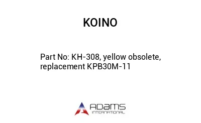 KH-308, yellow obsolete, replacement KPB30M-11