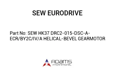 SEW HK37 DRC2-015-DSC-A-ECR/BY2C/IV/A HELICAL-BEVEL GEARMOTOR